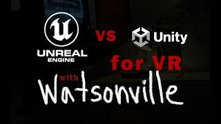 Watsonville Devlog 2 - Unreal vs Unity for VR