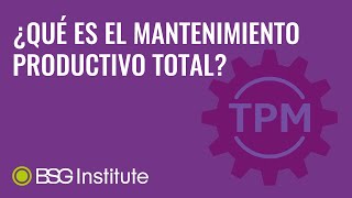 ¿Qué es el Mantenimiento Productivo Total?