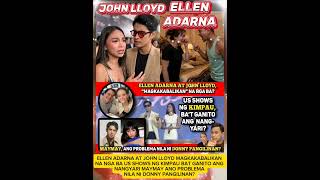 ELLEN ADARNA AT JOHN LLOYD MAGKAKABALIKAN NA NGA BA US SHOWS NG KIMPAU BAT GANITO ANG NANGYARI MAYMA
