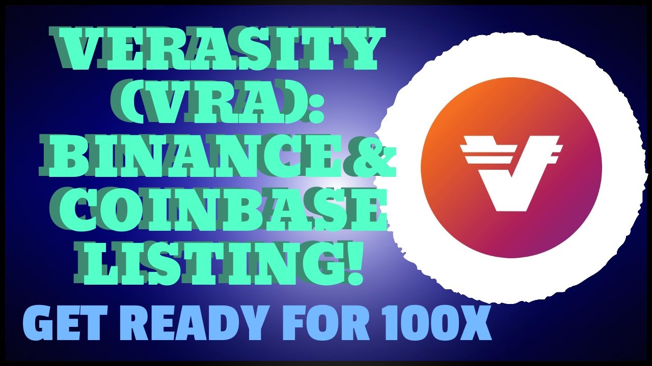 VERASITY (VRA)- BINANCE & COINBASE LISTING! (GET READY FOR 100X)