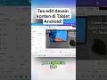 Tes edit desain konten di Tablet Android!