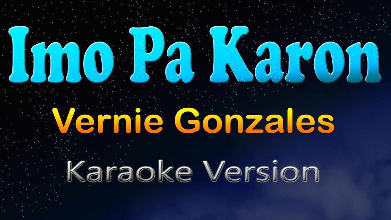 IMO PA KARON - Vernie Gonzales (Karaoke Version)