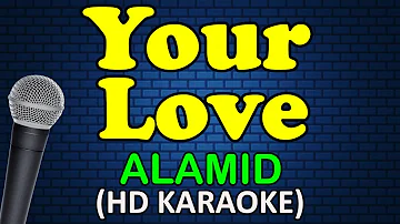 YOUR LOVE - Alamid (HD Karaoke)