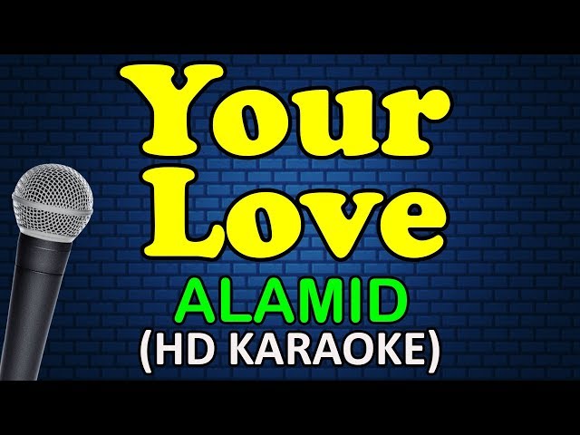 YOUR LOVE - Alamid (HD Karaoke) class=