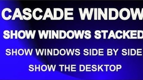 PC YA LAPTOP CASCADE WINDOW,SHOW WINDOWS STACKED,SHOW WINDOWS SIDE BY SIDE AND SHOW THE DESK KA USE