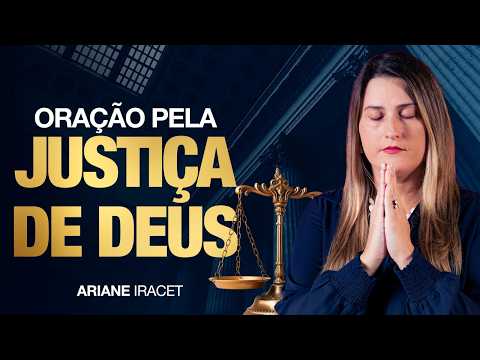 ORAÇÃO DA JUSTIÇA DE DEUS - DEUS VÊ O QUE VOCÊ NÃO VÊ!