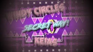 (SECRET WAY! - Insane Demon 10✭) Windy Circles by KeiAs - Geometry Dash