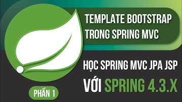 Học spring mvc jpa jsp với spring 4.3.x phần 6 - Template bootstrap trong spring mvc phần 1