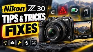 Nikon Z30 – Tips, Tricks & Fixes