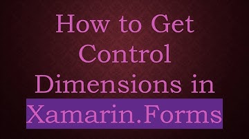 How to Get Control Dimensions in Xamarin.Forms