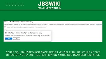 Azure SQL Managed Instance Series -Enable SQL OR Azure Active Directory only authentication @jbswiki