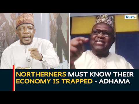 Northerners must know their economy is trapped - Adhama | Inside The North