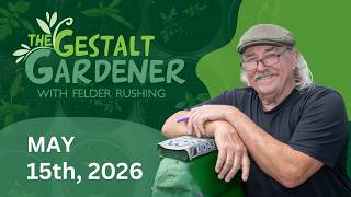 The Gestalt Gardener - May 15, 2026