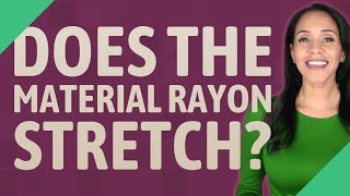 Does the material rayon stretch? Details