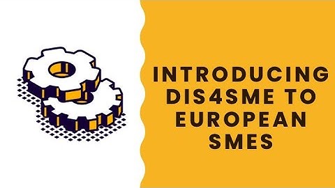 Introducing DIS4SME to European SMEs