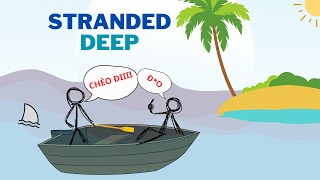 Nếu đây là sự thật bọn tôi đã thành mồi cho cá mập - STRANDED DEEP #1