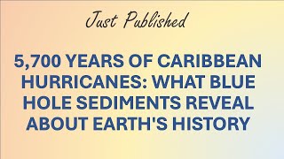 5,700 Years of Caribbean Hurricanes: What Blue Hole Sediments Reveal About Earths History