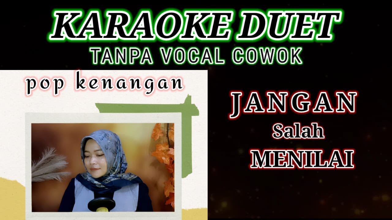 JANGAN SALAH MENILAI - KARAOKE || Tanpa Vokal Cowok || Ciptaan Wences Laus Maria