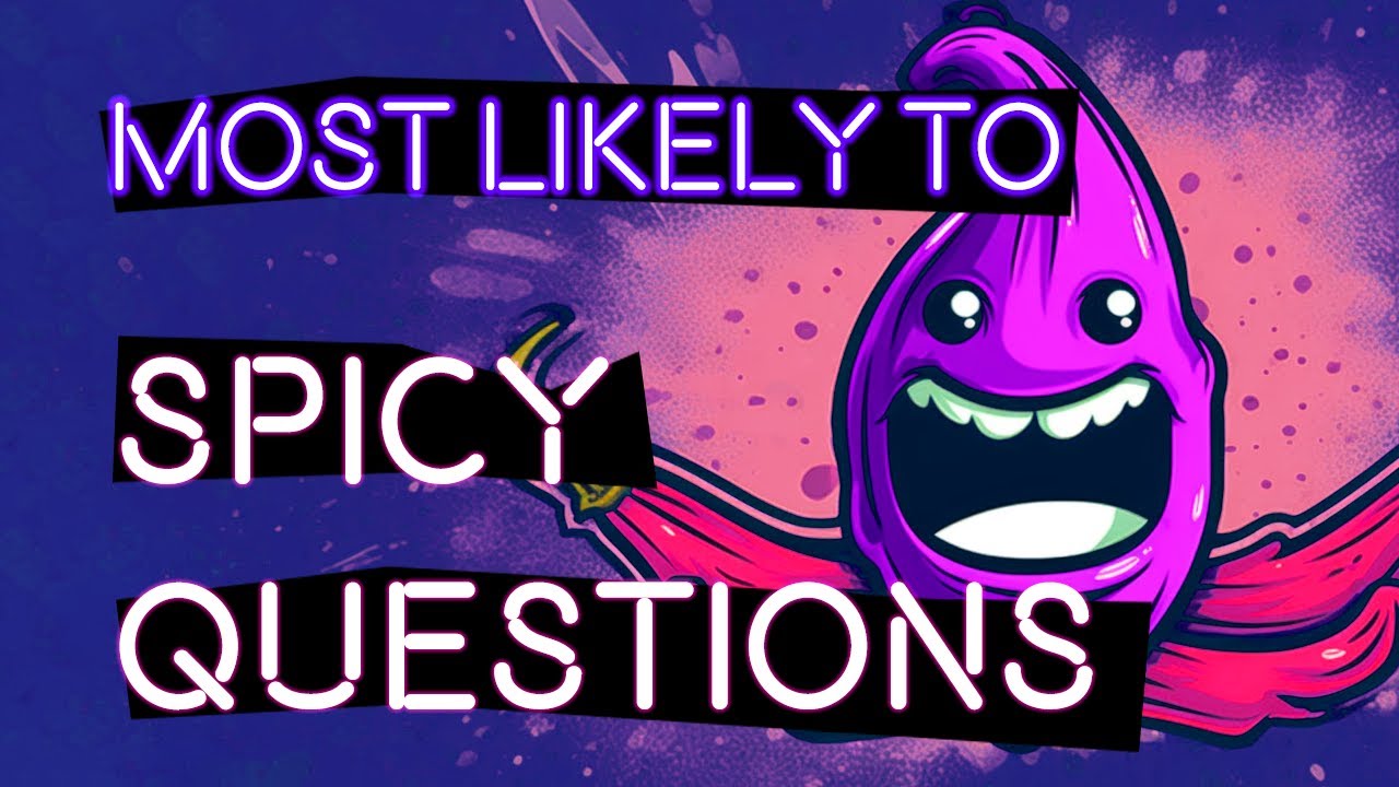 Most Likely To Questions Spicy