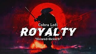 egzod & maestro chives ft. neoni - royalty // slowed & reverb | Cobra Lofi