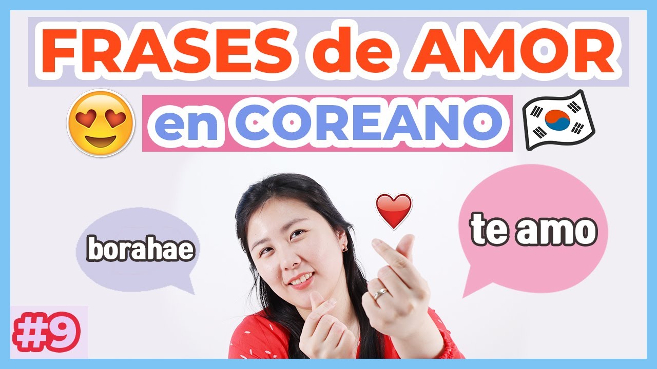 (CLASE 9) Frases ROMANTICAS en COREANO 😍 Cómo se dice TE AMO en COREANO? Qué es BORAHAE?