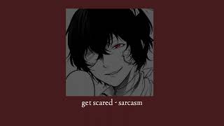 get scared - sarcasm (slowed)