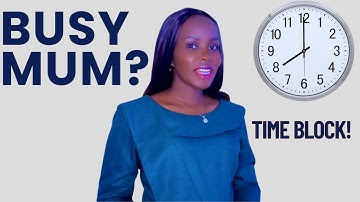 Productivity Hacks For Busy Moms. A Step - by - Step Guide To Effective Time Blocking!