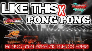 DJ I LIKE THIS X PONG-PONG SLOWBASS ANDALAN BREWOG AUDIO TERBARU