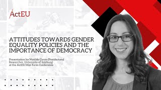 Attitudes towards gender equality policies & democracy | Matilde Ceron | #ActEU Mid-Term Conference