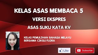 Kelas Asas Membaca 5 Bersama Cikgu Flora (Perkataan Dengan Asas Suku Kata KV)