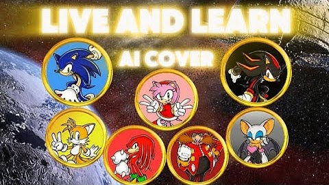 Live and Learn, SA2 Characters AI Cover | Sonic x Shadow Generations