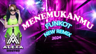 FUNKOT REMIX | MENEMUKANMU | BY DJ ALEXA MONYOR REMIX