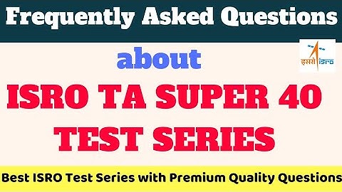 Frequently Asked Questions about ISRO TA SUPER 40 Test Series