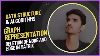 Graph | Deletion of Node and Edge in Matrix | DSA in C with implementation