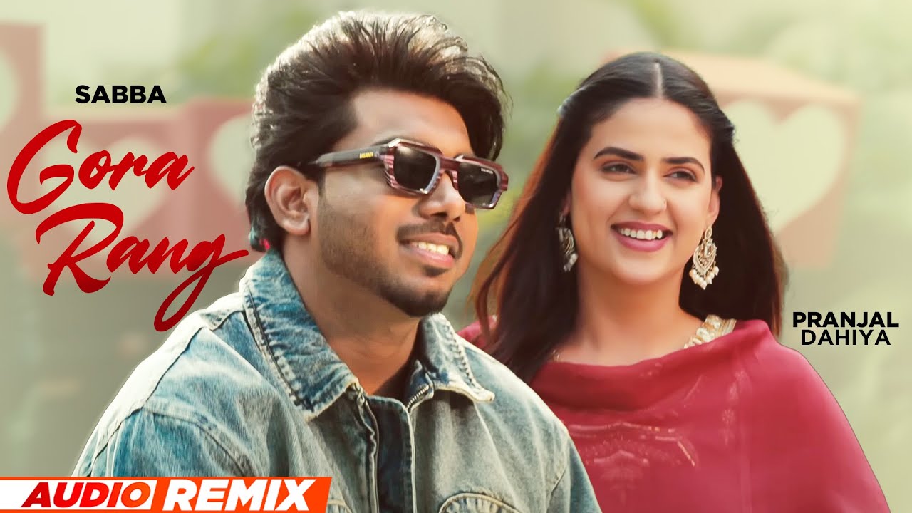 Gora Rang (Audio Remix) | Sabba | Pranjal Dahiya | Jasmeen Akhtar | Latest Punjabi Songs 2025
