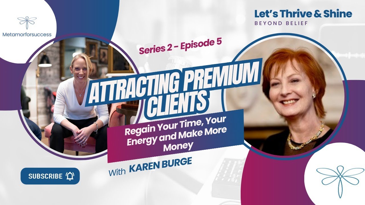 Series 2 - Episode 5 - Attracting Premium Clients: Regain Your Time ...