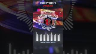 Bass Pressure No Copyright Music Shorts Music Presentation Vipmusic