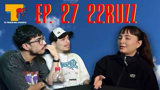Ep. 27 con 22RUZZ | TU PROGRAMA FAVORITO ft. @22ruzz