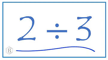 2 divided by 3    (2 ÷ 3)