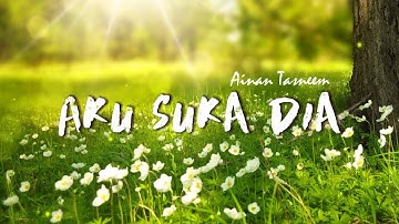 Ainan Tasneem - Aku Suka Dia (Video Lirik)