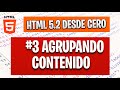 👌 3. HTML5 desde CERO: Agrupando CONTENIDO