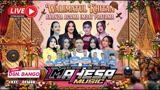 📡 MAHESA MUSIK LIVE STREAM WALIMATUL KHITAN ANANDA AGAM IMDADT PRATAMA  ( DEMAK )