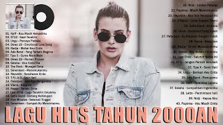 Naff, ST12, Ungu, Dewa 19, Radja, Ada Band, Geisha, Seventeen [Lagu Tahun 2000an Terhits]