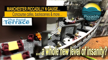 MANCHESTER PICCADILLY Concourse cafes, backscenes & more – a whole new level of insanity?