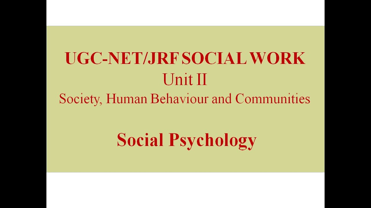 UGC-NET/JRF SOCIAL WORK, UNIT 2, SOCIAL PSYCHOLOGY