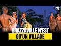 Les brazzavillois sont des villageois 