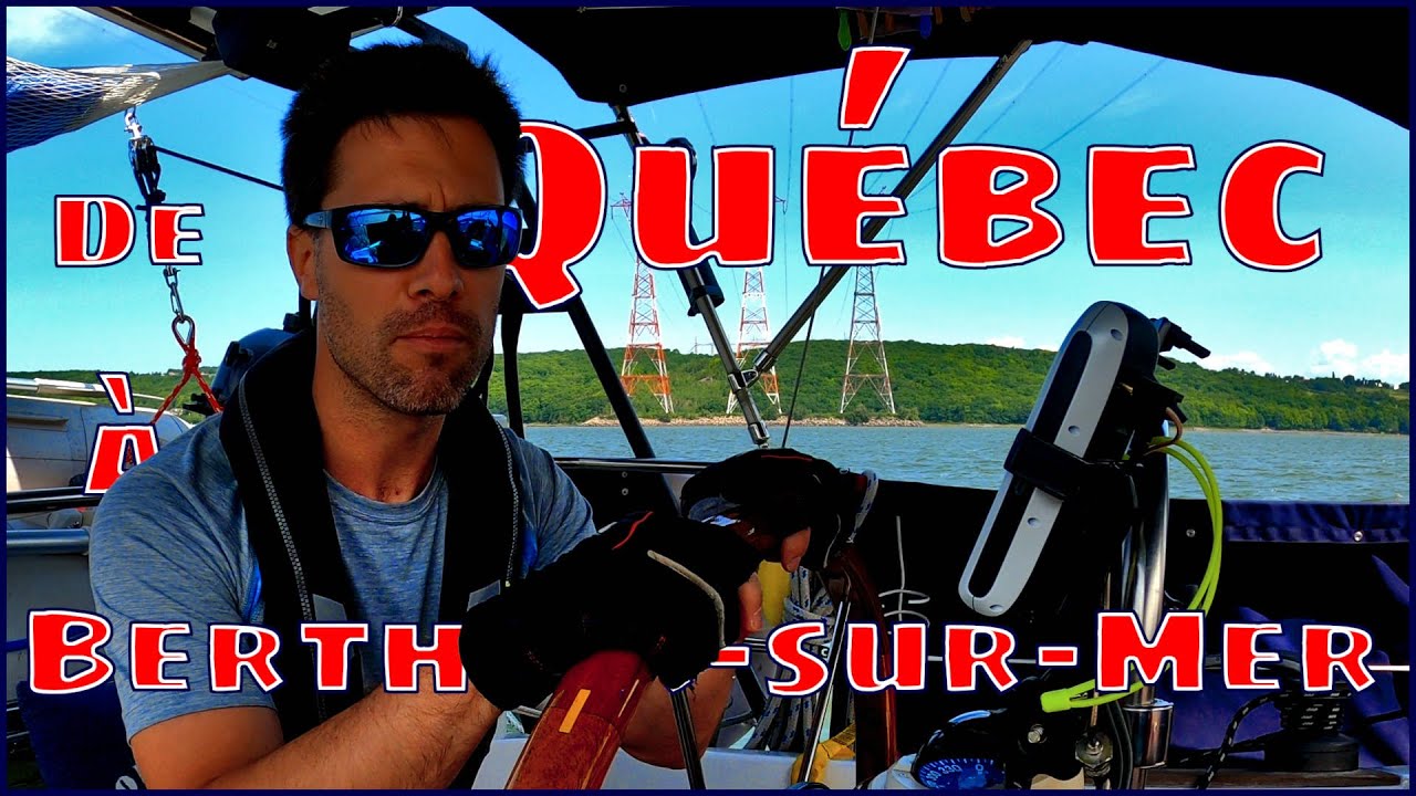 De Québec à Berthier-sur-Mer | 52 jours en voilier sur le fleuve Saint-Laurent | Ep19