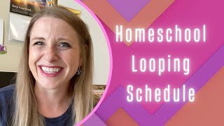 Homeschool Looping Schedule
