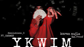 Ykwim song karan aujla lyrics official Harman video