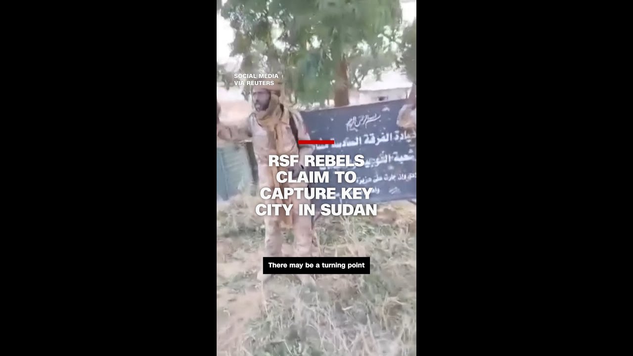 RSF rebels claim to capture key city in Sudan